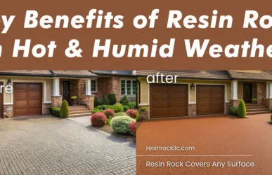 Key Benefits of Resin Rock in Hot & Humid Weather