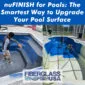 nuFINISH for Pools The Smartest Way to Upgrade Your Pool Surface